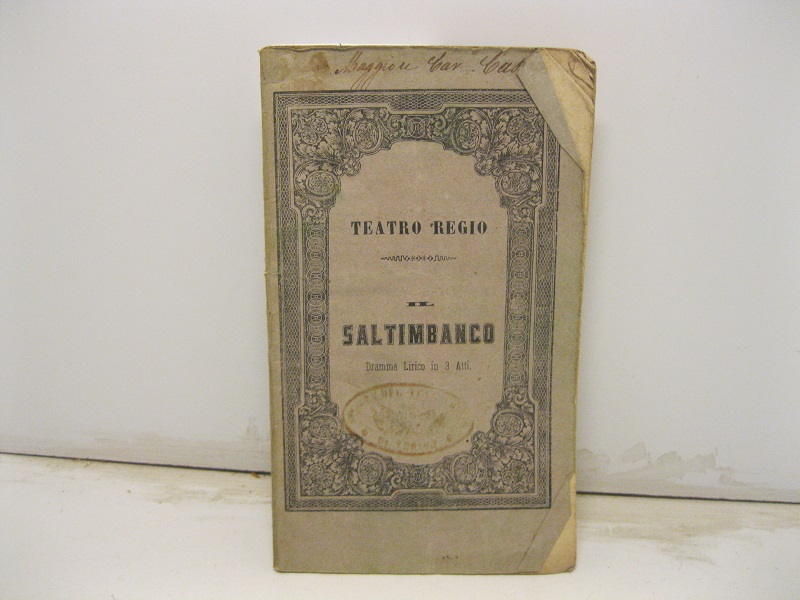 Il saltimbanco. Dramma lirico in tre atti di Giuseppe Checchetelli posto in musica dal maestro commendatore Giovanni Pacini da rappresentarsi nel Teatro Regio alla presenza di S. S. R. M. bella stagione du Carneval Quaresima 1858-59